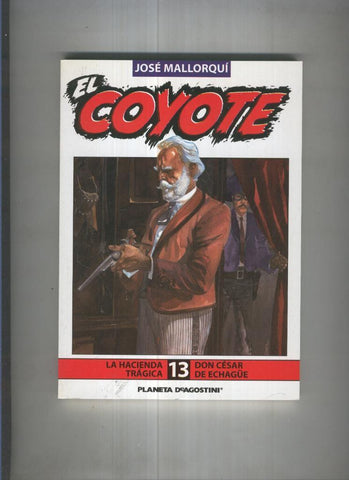El Coyote de Jose Mallorqui numero 13: Don Cesar de Echague y La hacienda tragica