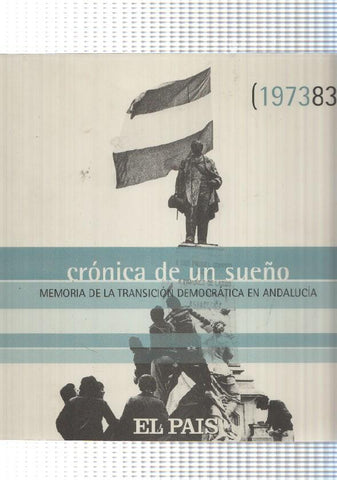 ( 197383 ) Cronica de un sueño. Memoria de la transicion democratica en Andalucia