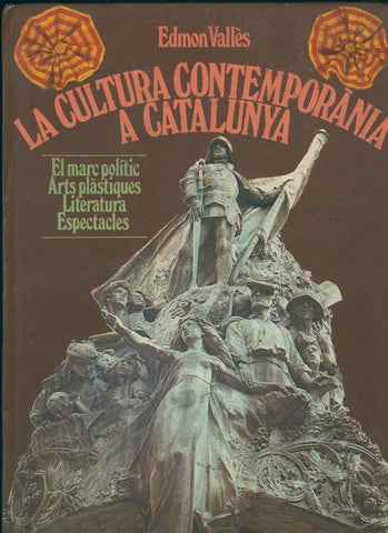 La cultura contemporanea en Catalunya 1888-1931: el marco politico, artes plasticas, literatura, espectaculos