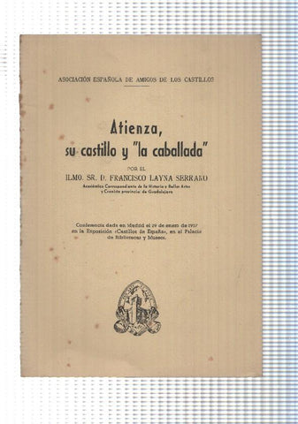 Conferencia: Atienza su castillo y la caballada. 1957. Asociacion española de amigos de los castillos