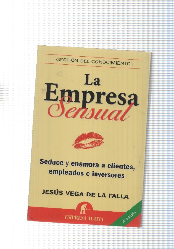 Gestion del conocimiento: La empresa sensual. Seduce y enaora a clientes, empleados e inversores