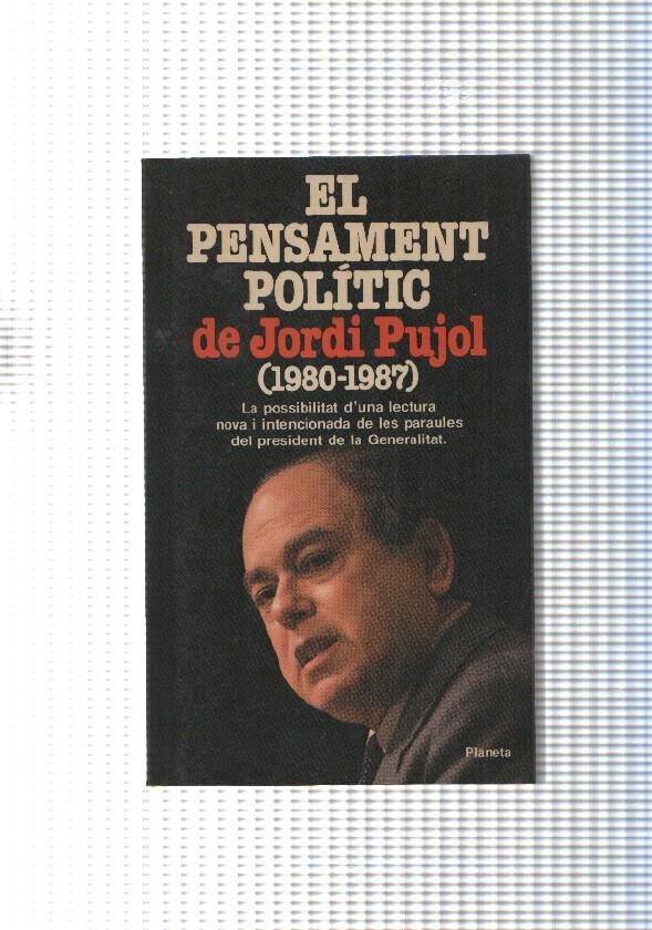 Col leccio Ramon Llull serie assaig num. 06: El Pensament Politic de Jordi Pujol ( 1980-1987 )
