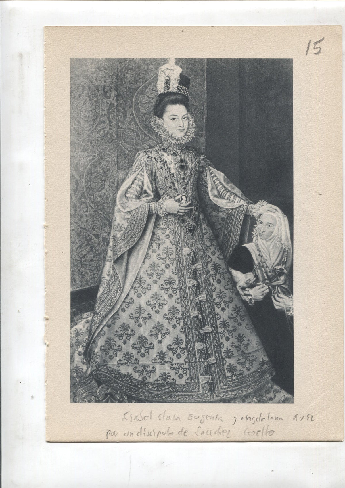Lamina 15: Isabel Clara Eugenia (por discipulo de Sanchez Coello) y La reina Margarita de Austria (Velazquez)