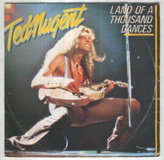 Disco 45 r.p.m: TED NUGENT - Land of a Thousand Dances (Epic)