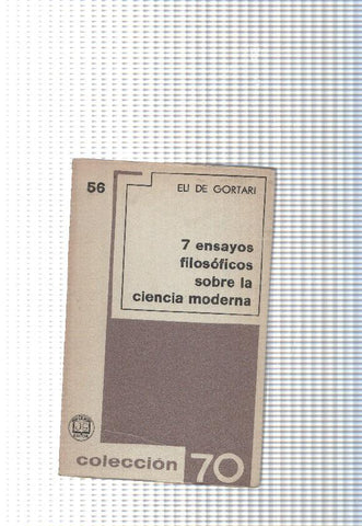 Coleccion 70 num. 56: 7 ensayos filosoficos sobre la ciencia moderna