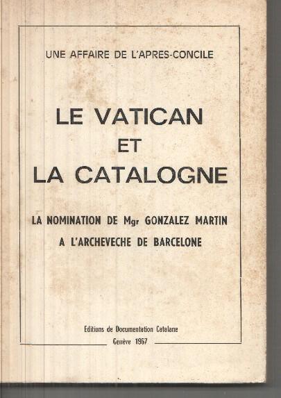 Le Vatican et la Catalogne: la nomination de Mgr Gonzalez Martin a L'Archevechd de Barcelona