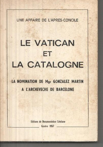 Le Vatican et la Catalogne: la nomination de Mgr Gonzalez Martin a L'Archevechd de Barcelona