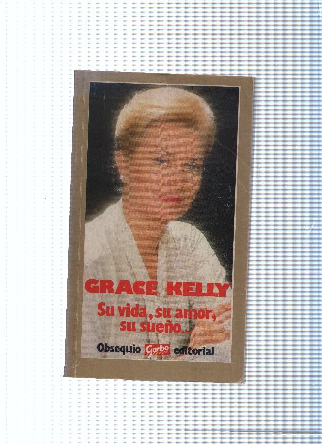 Grace Kelly, su vida, su amor, su sueño