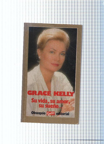 Grace Kelly, su vida, su amor, su sueño