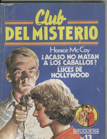 Bruguera: Club del Misterio numero 013: Acaso no matan a los caballos - Luces de Hollywood (numerado 1 en interior)