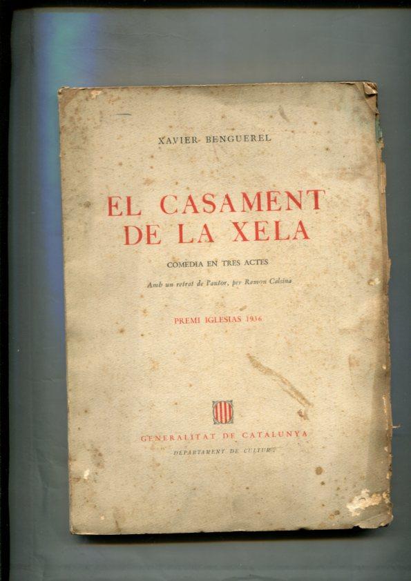 El casament de la Xela : comedia en tres actes (aviejada y cubierta picada)