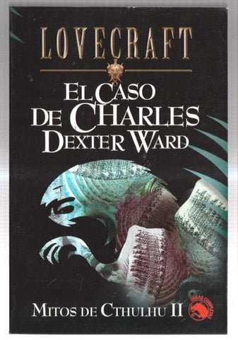 Biblioteca Lovecraft numero 06:Mitos de Cthulhu II: El caso de Charles Dexter Ward