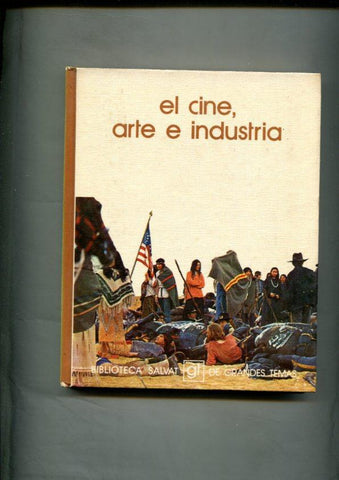 Biblioteca Salvat de Grandes Temas volumen 005: El cine, arte e industria