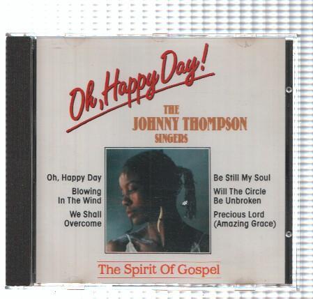 CD-Musica: THE JOHNNY THOMPSON SINGERS - Oh, Happy Day!, The Spirit of Gospel