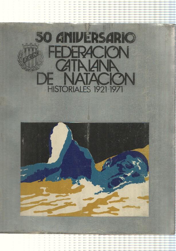 Libro: 50 Aniversaro Federacion Catalana de Natacion. Historiales 1921-1971