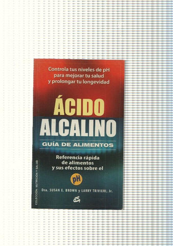 coleccion Nutricion y Salud: Acido Alcalino. Guia de alimentos