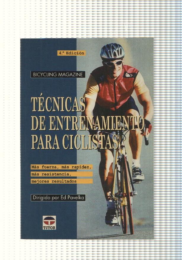 Bicycling Magazine. Tecnicas de entrenamiento para cilistas