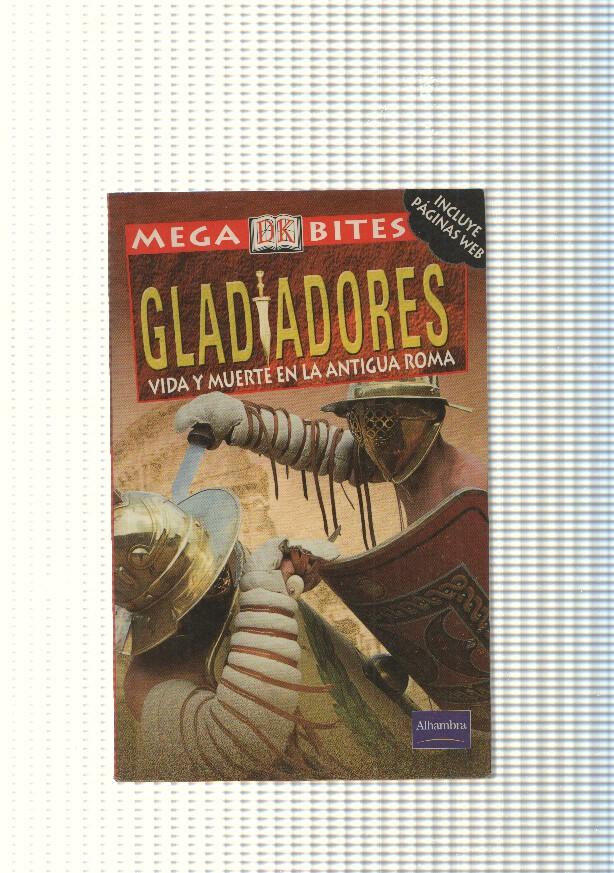 Mega Bites: Gladiadores. Vida y muerte en la antigua Roma