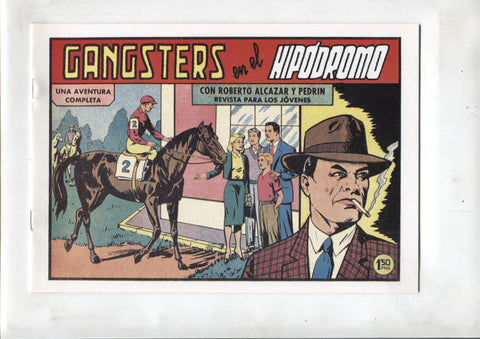 Facsimil: Roberto Alcazar y Pedrin numero 0408: Gangsters en el hipodromo