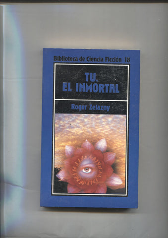 Biblioteca de Ciencia Ficcion numero 18: Tu el inmortal