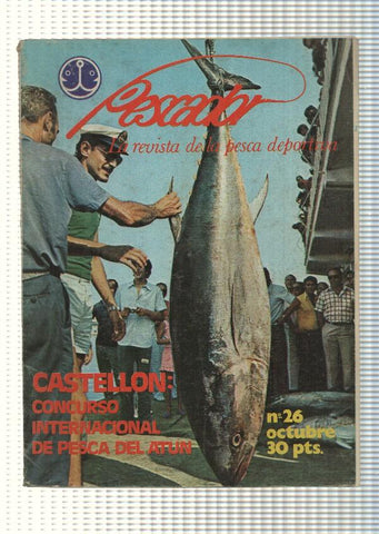 Pescador num 26: La revista de la pesca deportiva. Castellon: concurso Internacional de pesca del atun