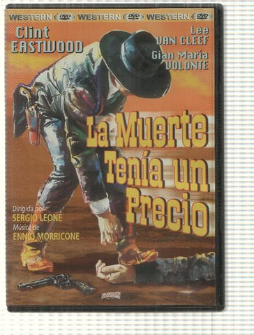 DVD: La Muerte tenia un precio. Direccion: Sergio Leone, musica: Ennio Morricone. Con Clint Eastwood, Lee Van Cleef