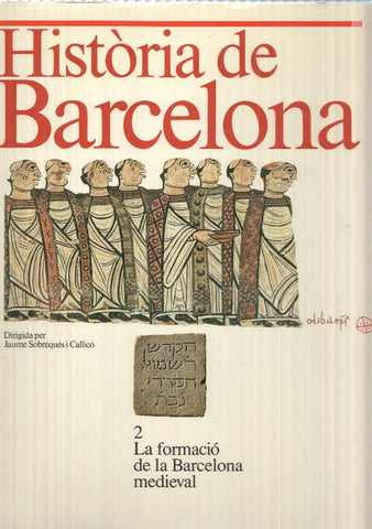 Historia de Barcelona, volum 2: La formacio de la Barcelona Medieval