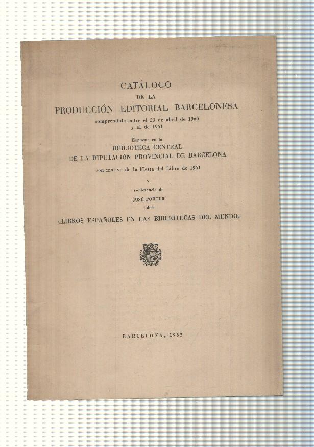 Catalogo de la Produccion editorial Barcelonesa comprendida entre 23 de abril de 1960 y de 1961,