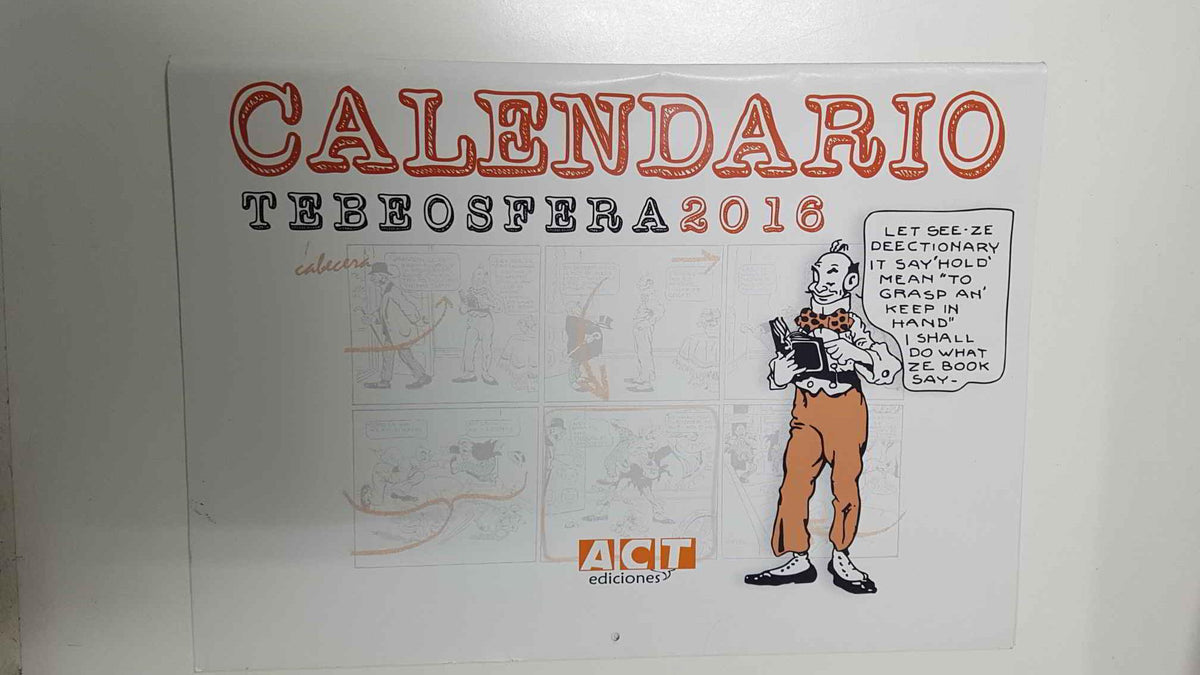 calendario: Tebeosfera Año 2016. ACT Ediciones. Con eventos relacionados con el mundo del comic