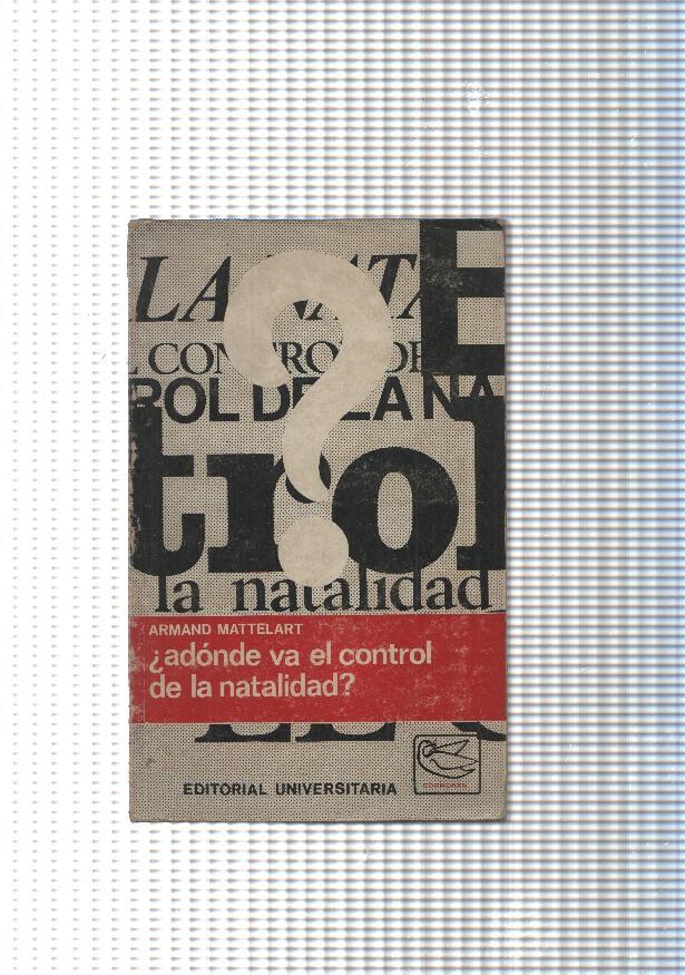 Coleccion Problemas de nuestro tiempo : Adonde va el control de la natalidad