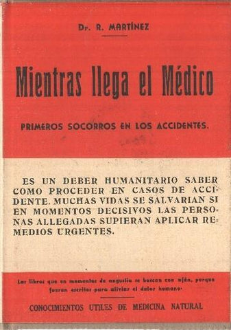 Mientras llega el medico: primeros socorros en los accidentes