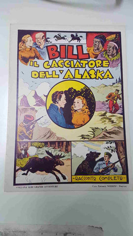 Comic: Bill il Cacciatore dell Alaska. Collana Albi Grandi Avventure num 06 (1945)
