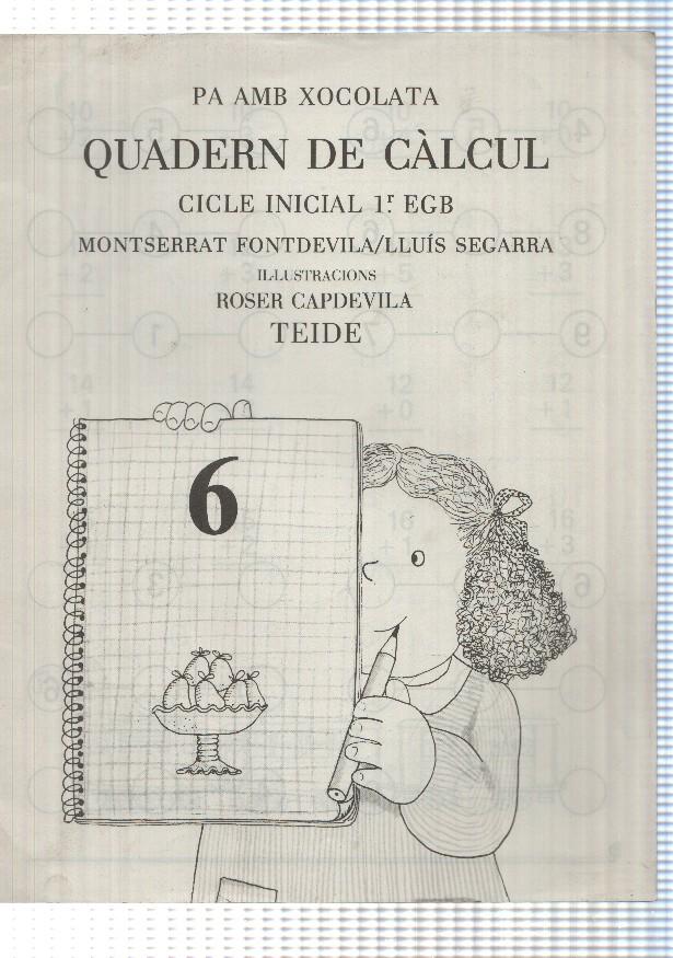 Pa amb xocolata: Quadern de calcul (1989). Cicle Inicial 1er EGB, 9a edicio. Montserrat Fontdevila-Lluis Segarra