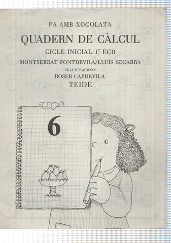 Pa amb xocolata: Quadern de calcul (1989). Cicle Inicial 1er EGB, 9a edicio. Montserrat Fontdevila-Lluis Segarra