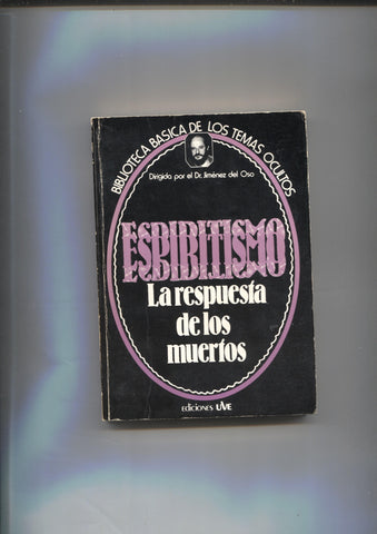 Ediciones UVE: Biblioteca Basica de los Temas Ocultos numero 17: Espiritismo, la respuesta de los muertos