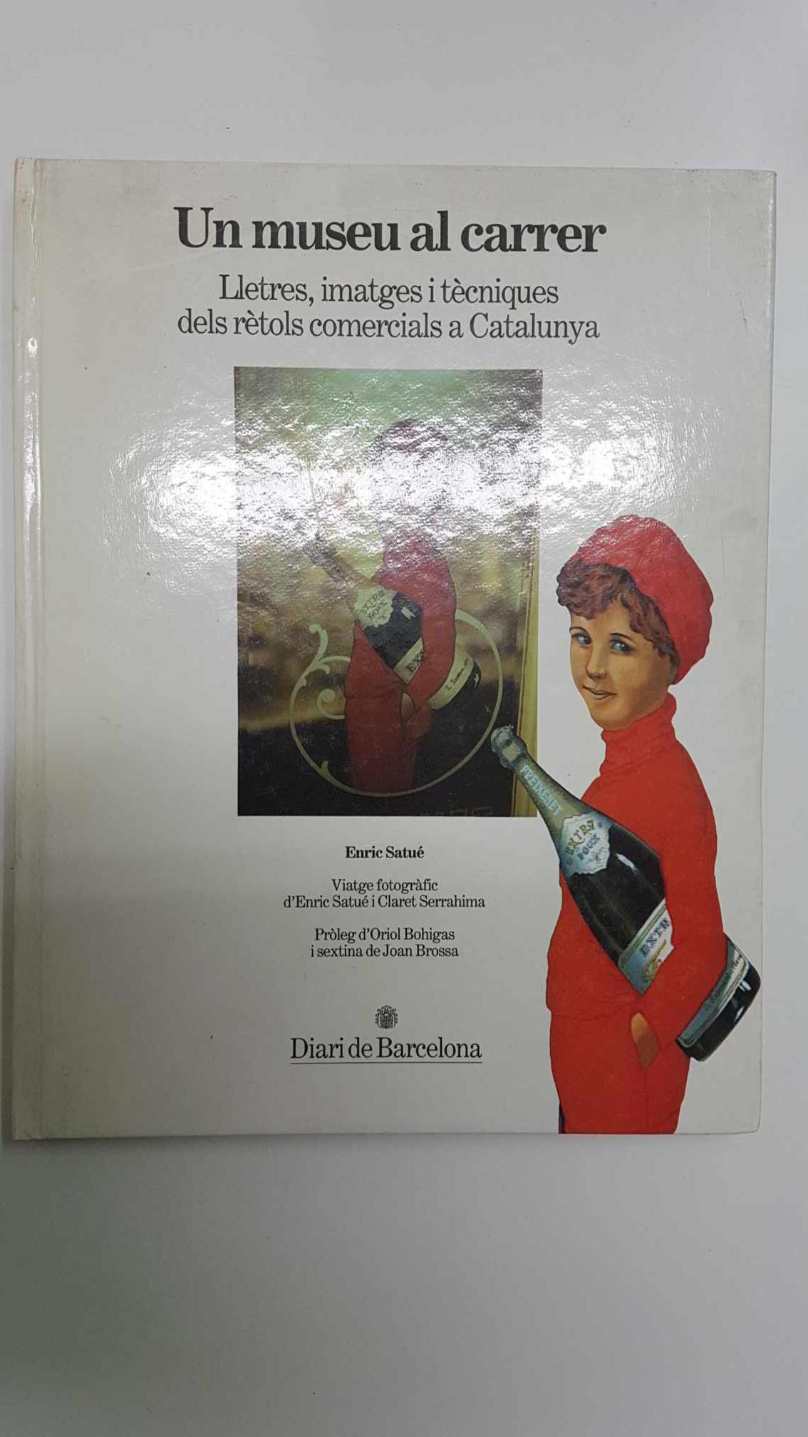 Libro: Un museu al carrer. Lletres, imatges i tecniques de retols comercials a catalunya. Enric Satue