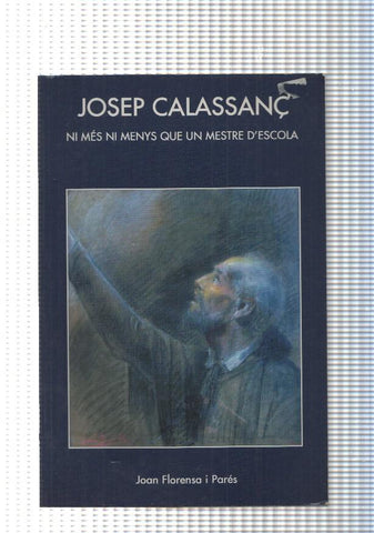 Josep Calasanç. Ni mes ni menys que un mestre d escola