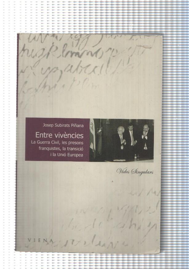Vides singulars num. 02: Entre vivencies. La guerra civil, les presons franquistes, la transicio i la Unio