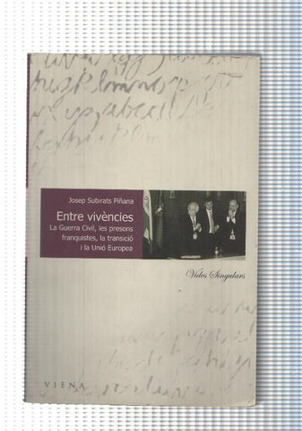 Vides singulars num. 02: Entre vivencies. La guerra civil, les presons franquistes, la transicio i la Unio