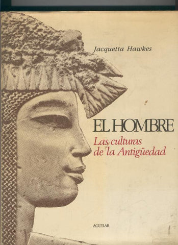 El Hombre. Las culturas de la antiguedad