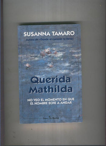 Querida Mathilda: No veo el momento en que el hombre eche a