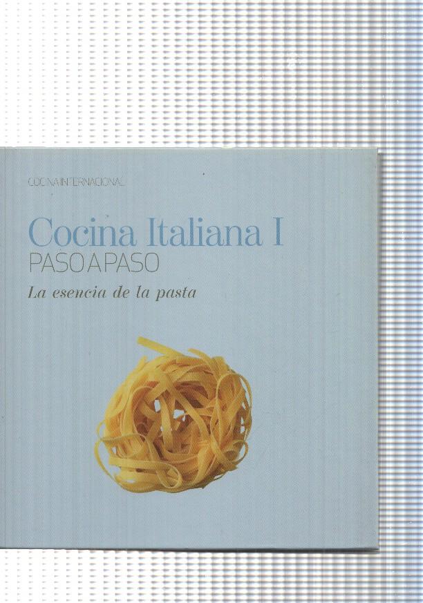 Cocina Internacional: Cocina Italiana Vol I. Paso a paso, la esencia de la pasta