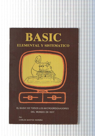 Basic elemental y sistematico.El basic de todos los moroordenadores del mundo de hoy