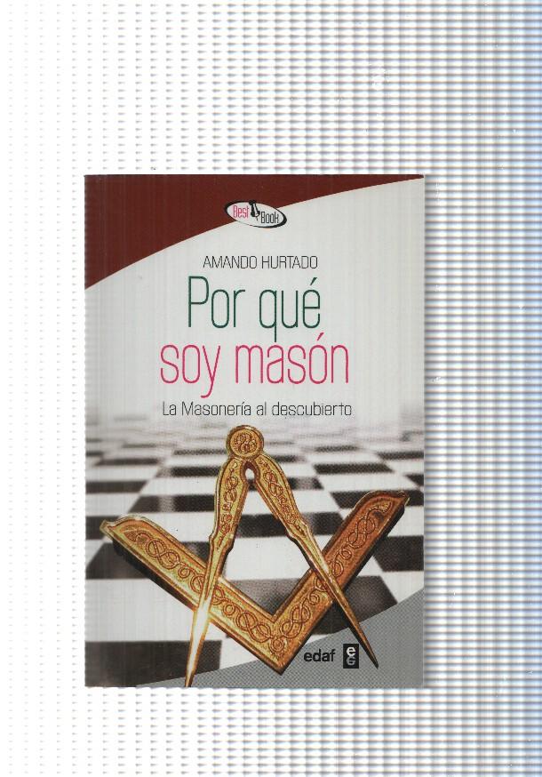 Por que soy mason. La Masoneria al descubierto