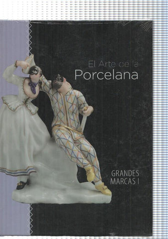 El Arte de la Porcelana: Grandes Marcas Vol. I