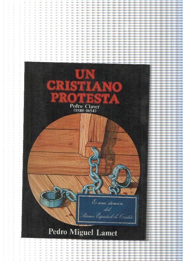 Un Cristiano Protesta. Pedro Claver ( 1580-1654 )