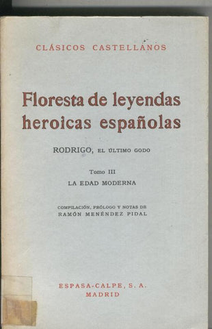 Floresta de leyendas heroicas españolas tomo III:La edad moderna: Rodrigo el ultimo godo