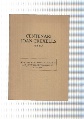 Centenari Joan Crexells 1896-1926. Homenatge de l'Ateneu Barcelones amb motiu del seu naixament