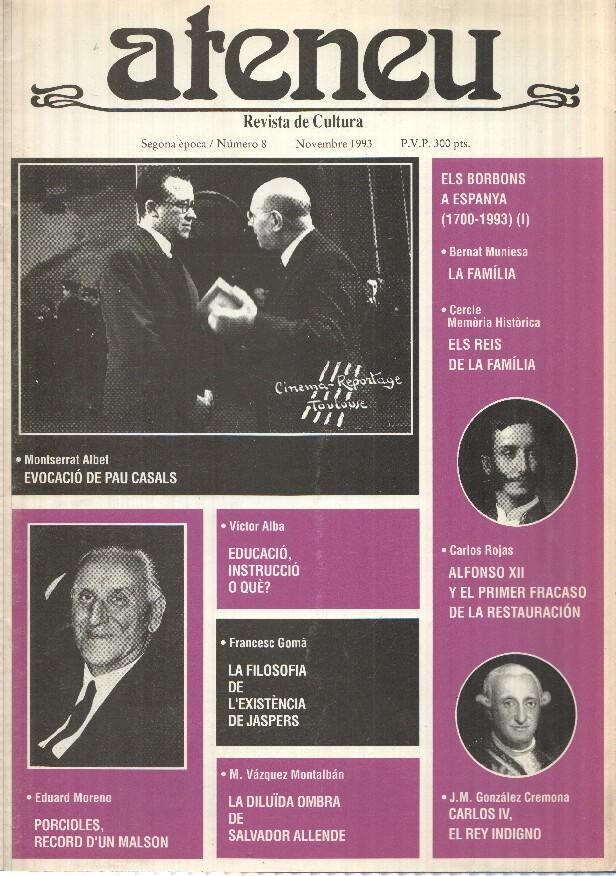 Revista de Cultura: Ateneu segona epoca num 8, Nov 1993 - Els Borbons a Espanya, Montserrat Albert: Evocacio de Pau Casals