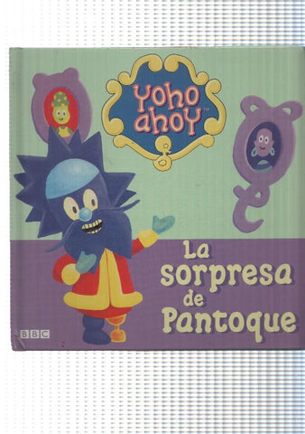 Libro infantil: Yoho Ahoy - La sorpresa de Pantoque. Tapa dura con partes moviles y en relieve